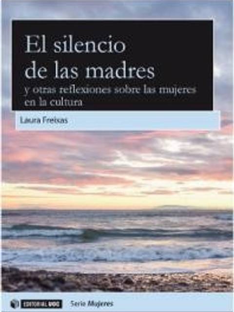 El libro 'El silencio de las madres' analiza las reflexiones sobre el papel de las mujeres en la cultura.