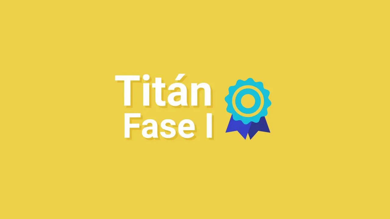 Imagen que muestra el logo de 'Titán Fase I' sobre un fondo amarillo.