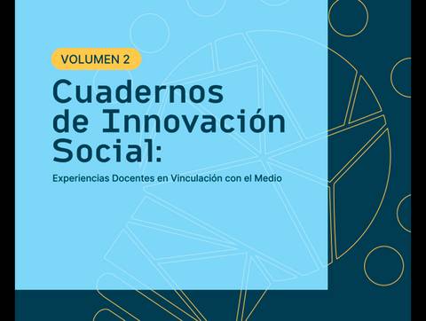 Un cuaderno titulado 'Cuadernos de Innovación Social' que muestra experiencias docentes en vinculación con el medio.