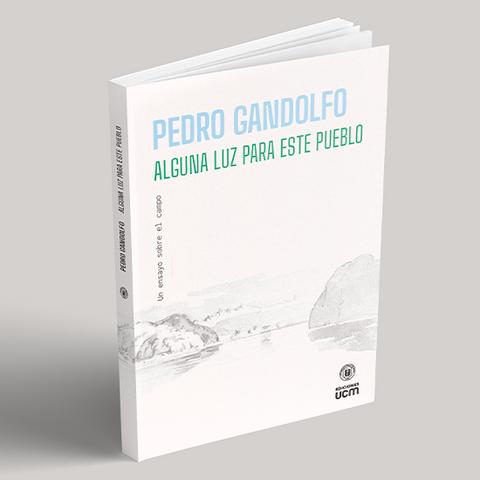 El libro titulado 'Alguna luz para este pueblo' de Pedro Gandolfo está presentado en una cubierta blanca con ilustraciones sutiles.