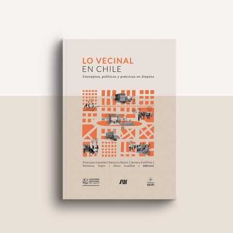 El libro titulado 'Lo Vecinal en Chile' aborda conceptos, políticas y prácticas en disputa relacionadas con el contexto chileno.