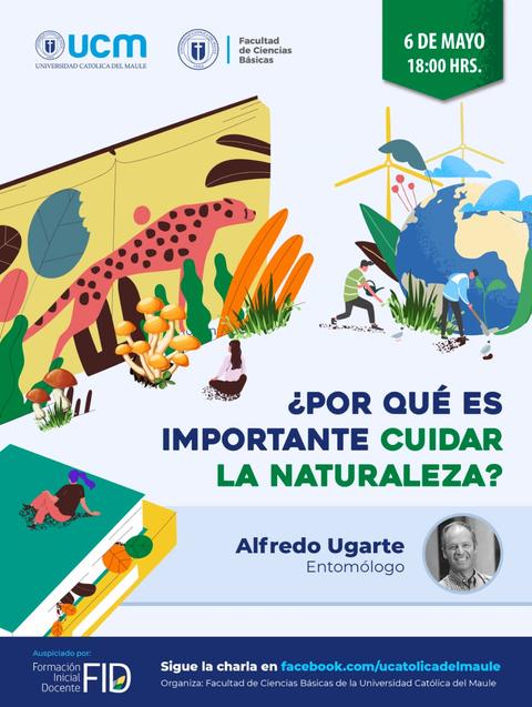 Cartel informativo sobre la importancia de cuidar la naturaleza, presentando una charla por el entomólogo Alfredo Ugarte.
