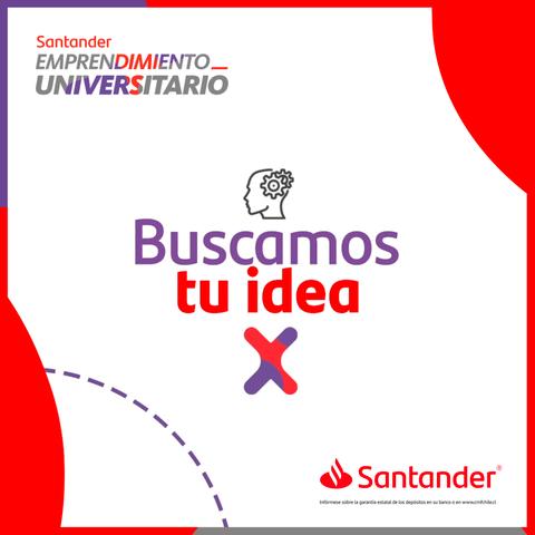 Un cartel promocional de Santander que invita a buscar ideas emprendedoras universitarias.