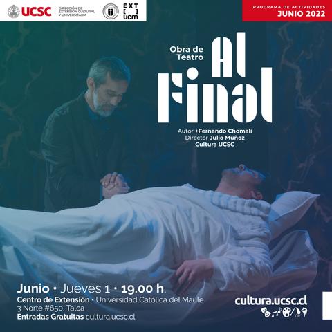 Un cartel promocional de una obra de teatro titulada 'Al Final', escrita por Fernando Chomali y dirigida por Julio Muñoz, que se presentará en la Universidad Católica del Maule.